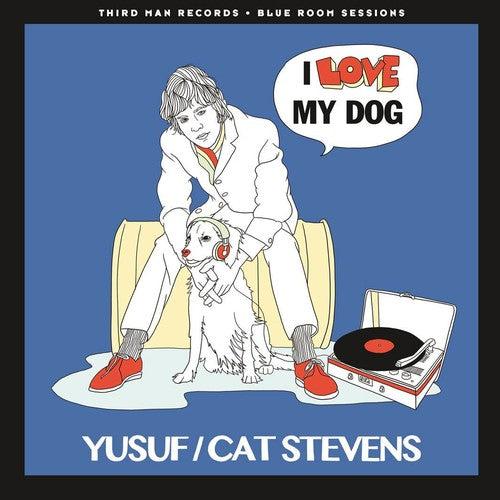 the album cover for Yusuf / Cat Stevens - I Love My Dog / Matthew & Son Blue Room Sessions [Vinyl Single]
