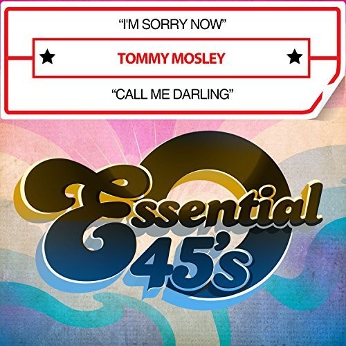the album cover for Tommy Mosley - I'm Sorry Now / Call Me Darling