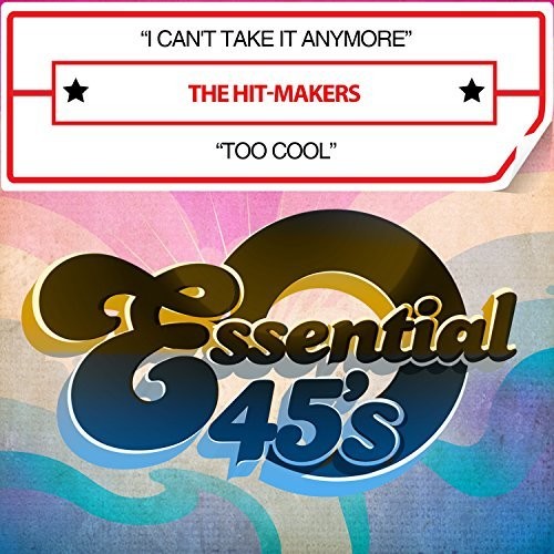 the album cover for The Hit-Makers - I Can't Take It Anymore / Too Cool (digital 45)
