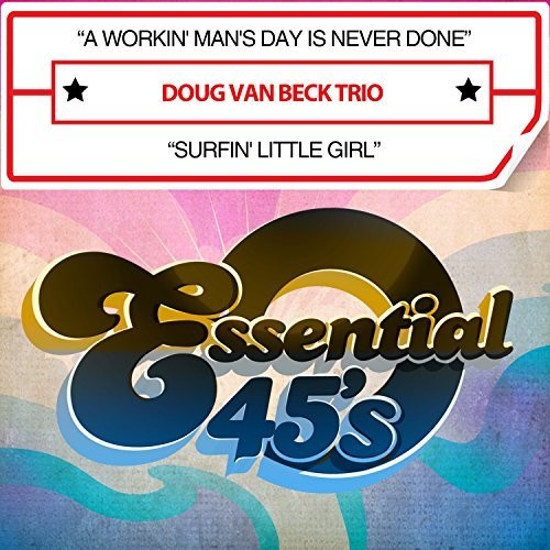 the album cover for Doug Van Beck Trio - Workin' Man's Day Is Never Done / Surfin' Little