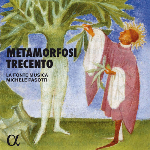 the album cover for La Fonte Musica / Michele Pasotti - Metamorfosi Trecento