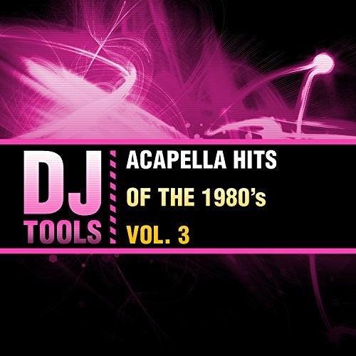 the album cover for Dj Tools - Acapella Hits Of The 1980's Vol. 3
