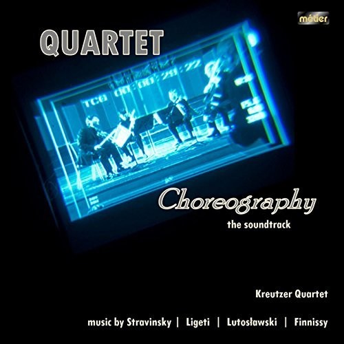 the album cover for Finnissy / Ligeti / Kreutzer Quartet - Quartet Choreography: The Soundtrack