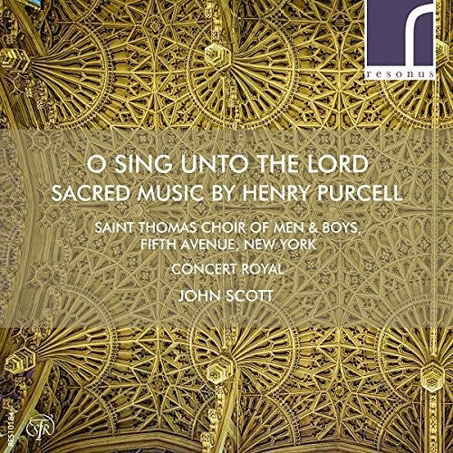 the album cover for Saint Thomas Choir of Men & Boys, Fifth Avenue, New York - O Sing Unto The Lord: Sacred Music By Henry Purcel