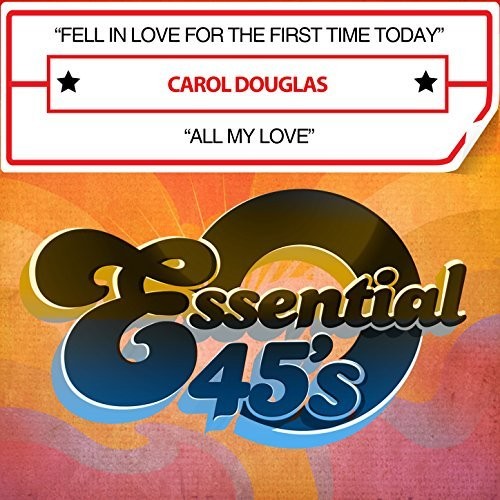 the album cover for Carol Douglas - Fell In Love For The First Time Today / All My Love