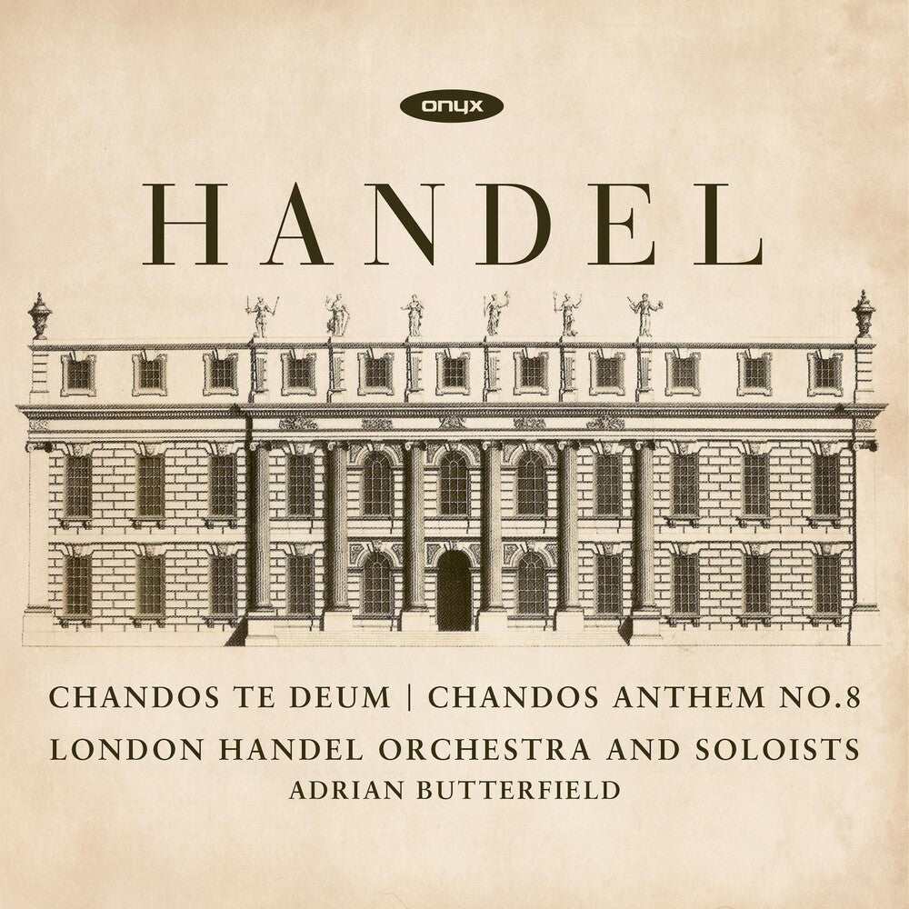 the album cover for London Handel Orchestra / Adrian Butterfield - Handel: Chandos Te Deum & Chandos Anthem No.8