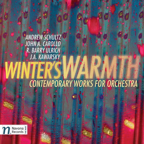 the album cover for Carollo / Kawarsky / Ulrich / Martinek / Lande - Winter's Warmth: Contemporary Works for Orchestra