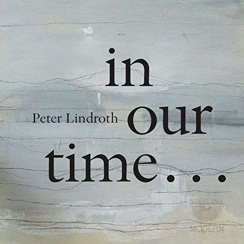 the album cover for Lindroth / Wolfskehl / Duo Gelland / Hogman - Peter Lindroth: in Our Time