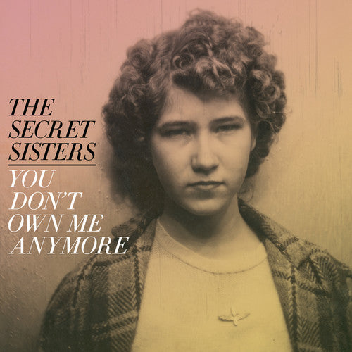 The Secret Sisters - You Don't Own Me Anymore [LP]