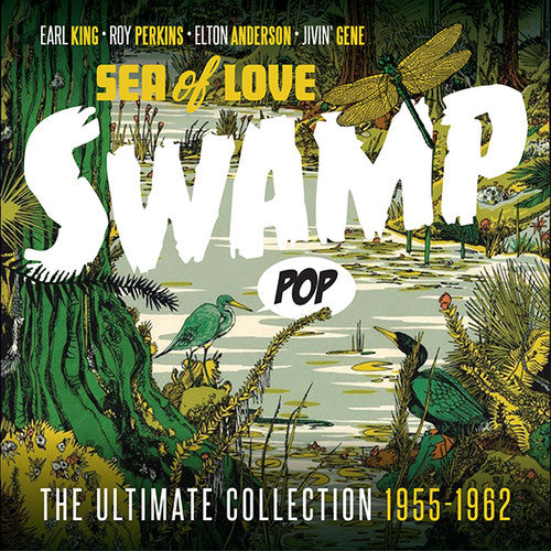 the album cover for Swamp Pop Sea Of Love - Ultimate Collection 55-62 - Swamp Pop: Sea Of Love - Ultimate Collection 1955-1962