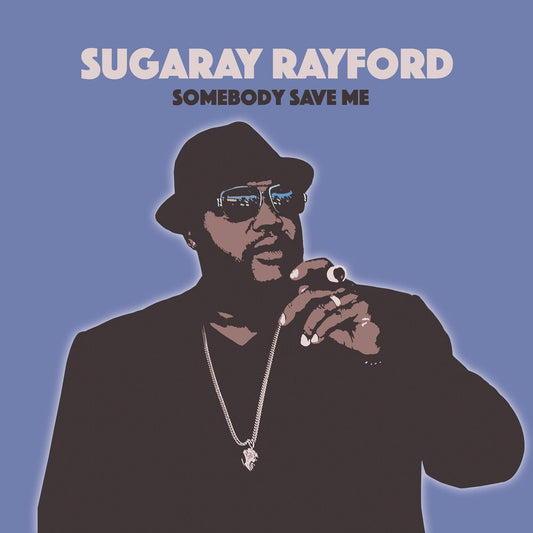 the album cover for Sugaray Rayford - Somebody Save Me