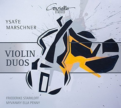 the album cover for Marschner / Ysaye / Starkloff / Penny - Ysaye & Marschner: Violin Duos