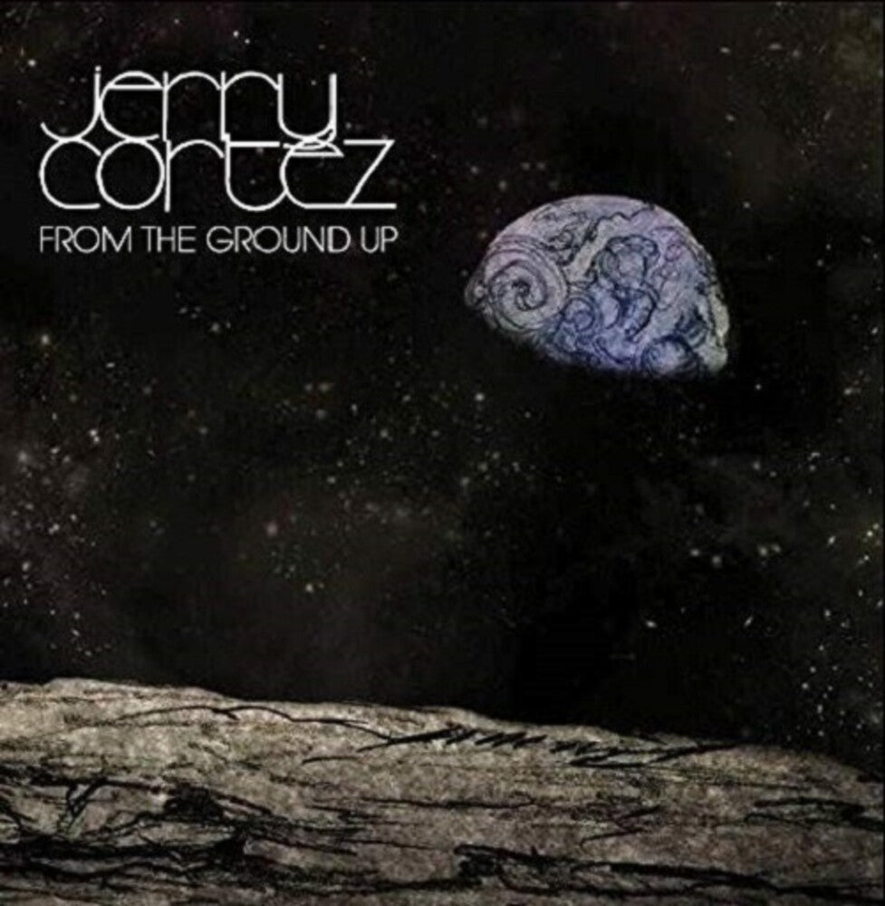 the album cover for Jerry Cortez - From The Ground Up