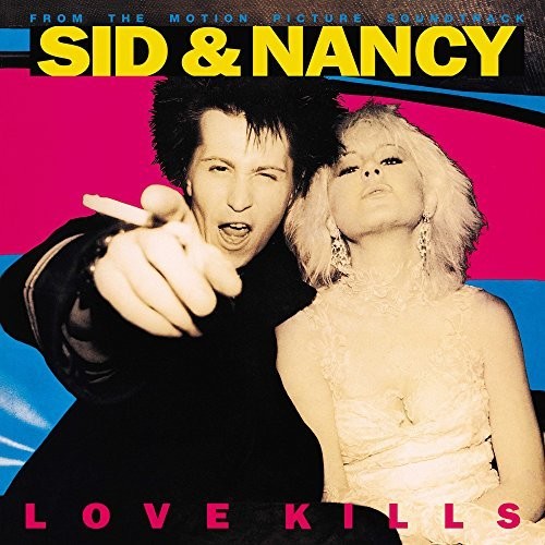 the album cover for Various Artists - Sid & Nancy: Love Kills [Soundtrack LP]