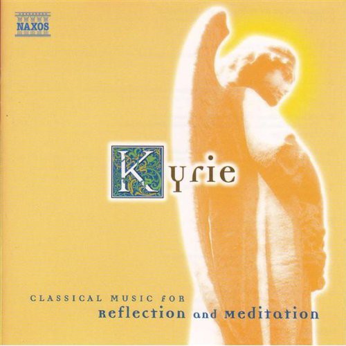 the album cover for Kyrie: Classical Music Reflection & Meditation / V - Kyrie: Classical Music Reflection & Meditation / Various