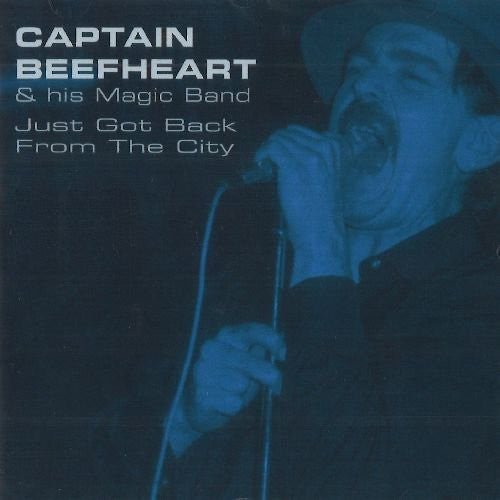 the album cover for Captain Beefheart & The Magic Band - Just Got Back From The City