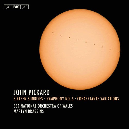 the album cover for Pickard / Bbc National Orchestra Of Wales - John Pickard: Sixteen Sunrises