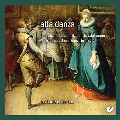 the album cover for Pesaro / Les Haulz Et Les Bas - Alta Danza - 15th Century Dance Music in Italy
