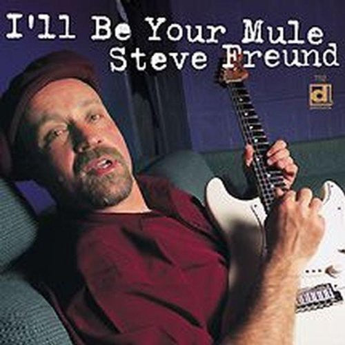 the album cover for Steve Freund - I'll Be Your Mule