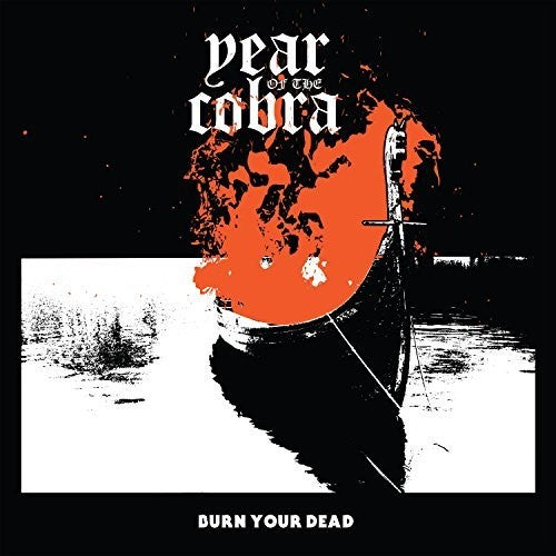 the album cover for Year Of The Cobra - Burn Your Dead