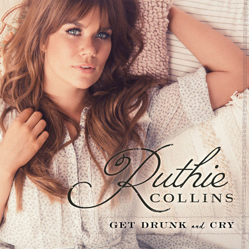 the album cover for Ruthie Collins - Get Drunk & Cry