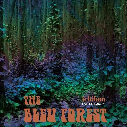 the album cover for Bleu Forest - Ichiban - Live At Jimmie's