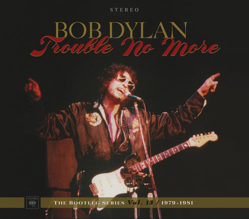 the album cover for Bob Dylan - Trouble No More: The Bootleg Series, Vol. 13 / 1979-1981