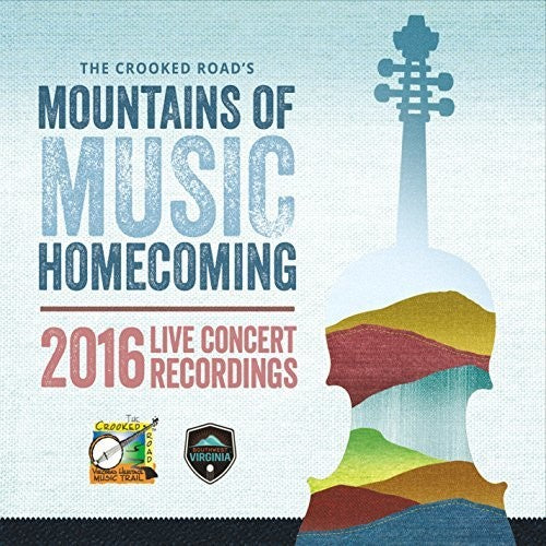 the album cover for Crooked Roads Mountains Of Music Homecoming / Var - The Crooked Road's Mountains Of Music Homecoming 2016 Live ConcertRecordings