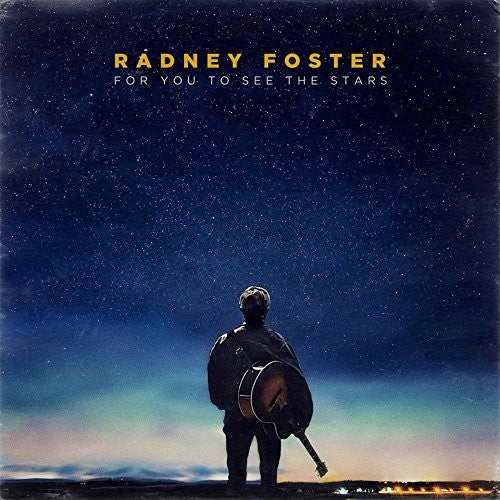 the album cover for Radney Foster - For You to See the Stars