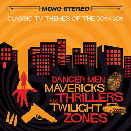 the album cover for Danger Men Mavericks Thrillers & Twilight Zones - Classic TV Themes of the '50s & '60s: Danger Men, Mavericks, Thrillers and Twilight Zones (Original Soundtrack)