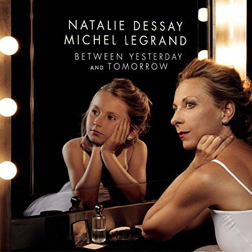 the album cover for Natalie Dessay - Between Yesterday & Tomorrow