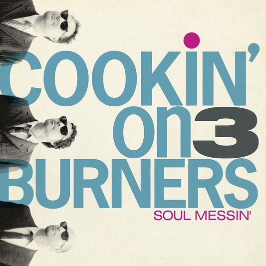 the album cover for Cookin On 3 Burners - Soul Messin': 10 Year Anniversary Edition (Clear V