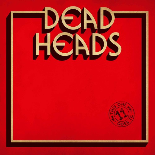 the album cover for Deadheads - This One Goes To 11 [Limited Edition]