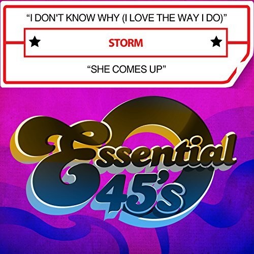 the album cover for Storm - I Don&#39;t Know Why (I Love The Way I Do) / She Comes Up [Digital 45]