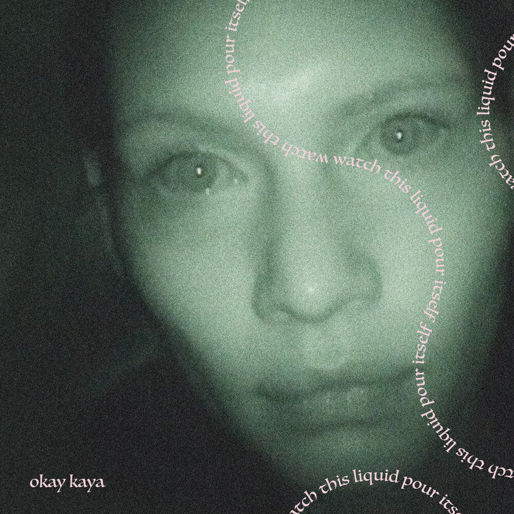 Okay Kaya - Watch This Liquid Pour Itself [LP]