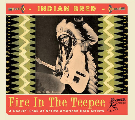 the album cover for Indian Bred Fire In The Teepee / Various - Indian Bred: Fire In The Teepee (Various Artists)