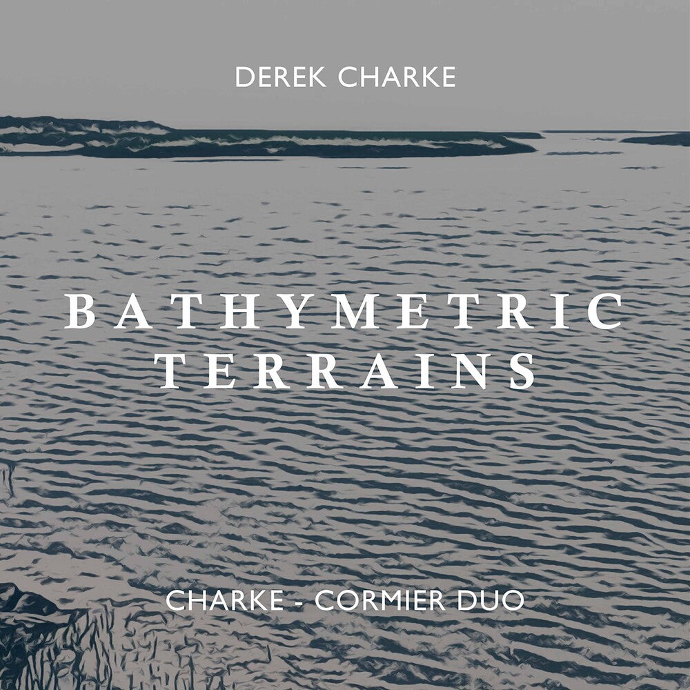 the album cover for Charke / Charke-Cormier Duo - Bathymetric Terrains