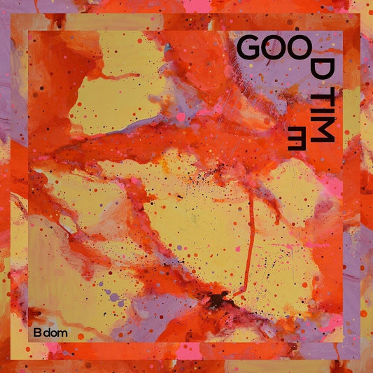 the album cover for B dom - Good Time