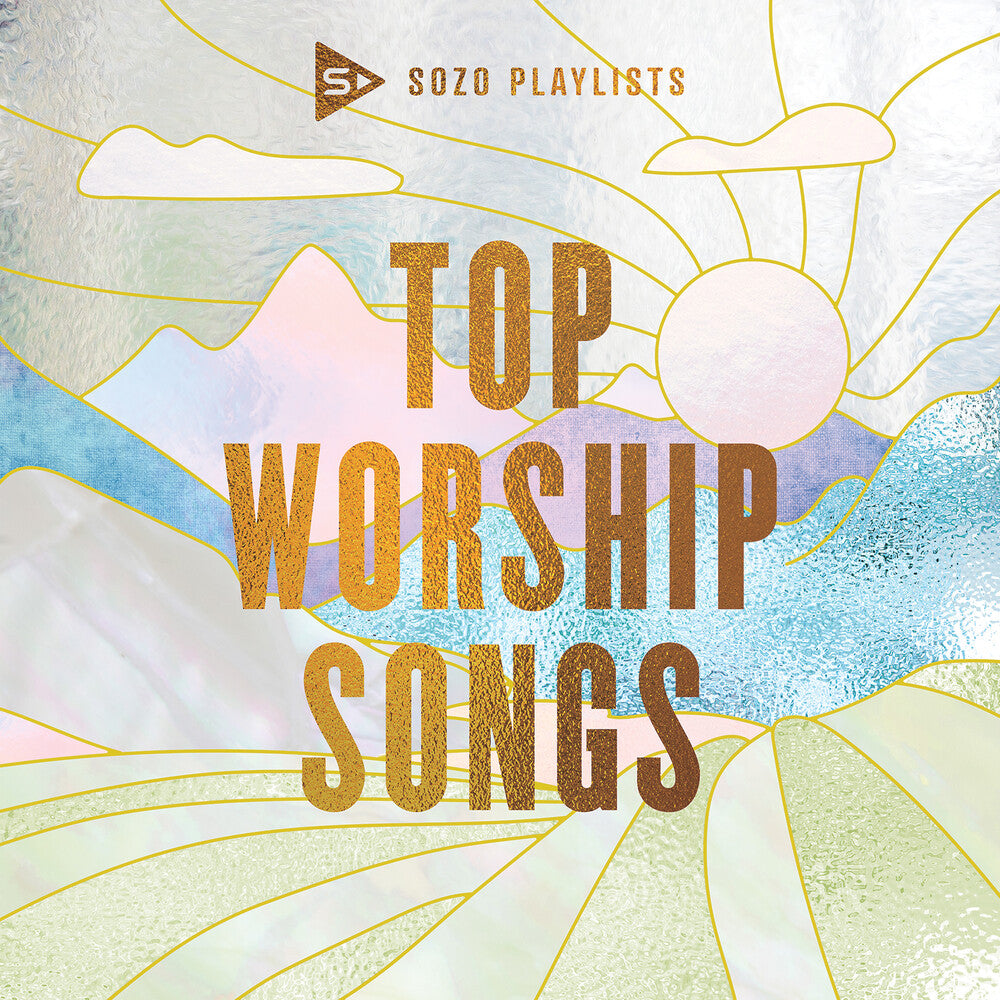 the album cover for Sozo Playlists Top Worship Songs / Various - SOZO Playlists: Top Worship Songs (Various Artists)