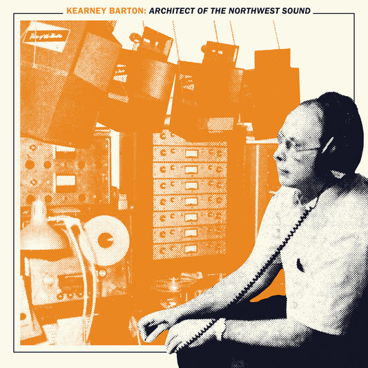 the album cover for Kearney Barton Architect Of The Northwest Sound - Kearney Barton: Architect of the Northwest Sound / Various