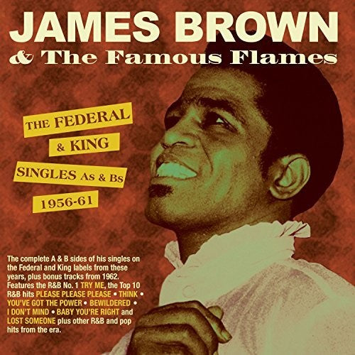 the album cover for James Brown & Famous Flames - Federal & King Singles As & Bs 1956-61