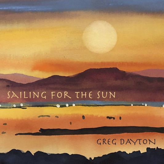 the album cover for Greg Dayton - Sailing for the Sun