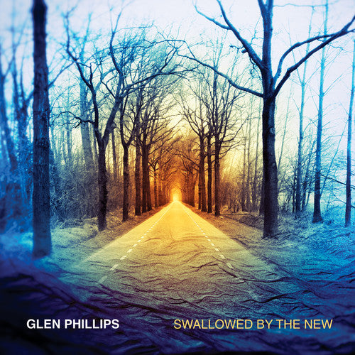 the album cover for Glen Phillips - Swallowed By The New (Deluxe Edition) [Deluxe]
