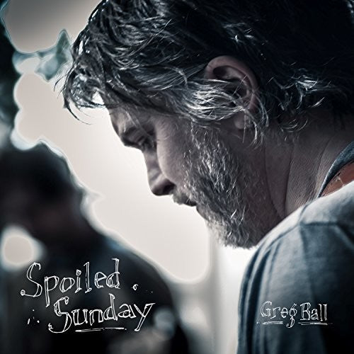 the album cover for Greg Ball - Spoiled Sunday
