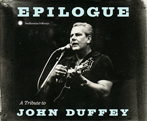the album cover for Epilogue Tribute To John Duffey / Various - Epilogue: Tribute To John Duffey
