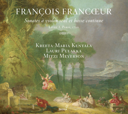 the album cover for Francoeur / Kentala / Meyerson - Sonates a Violon Seul Et Basse Continue