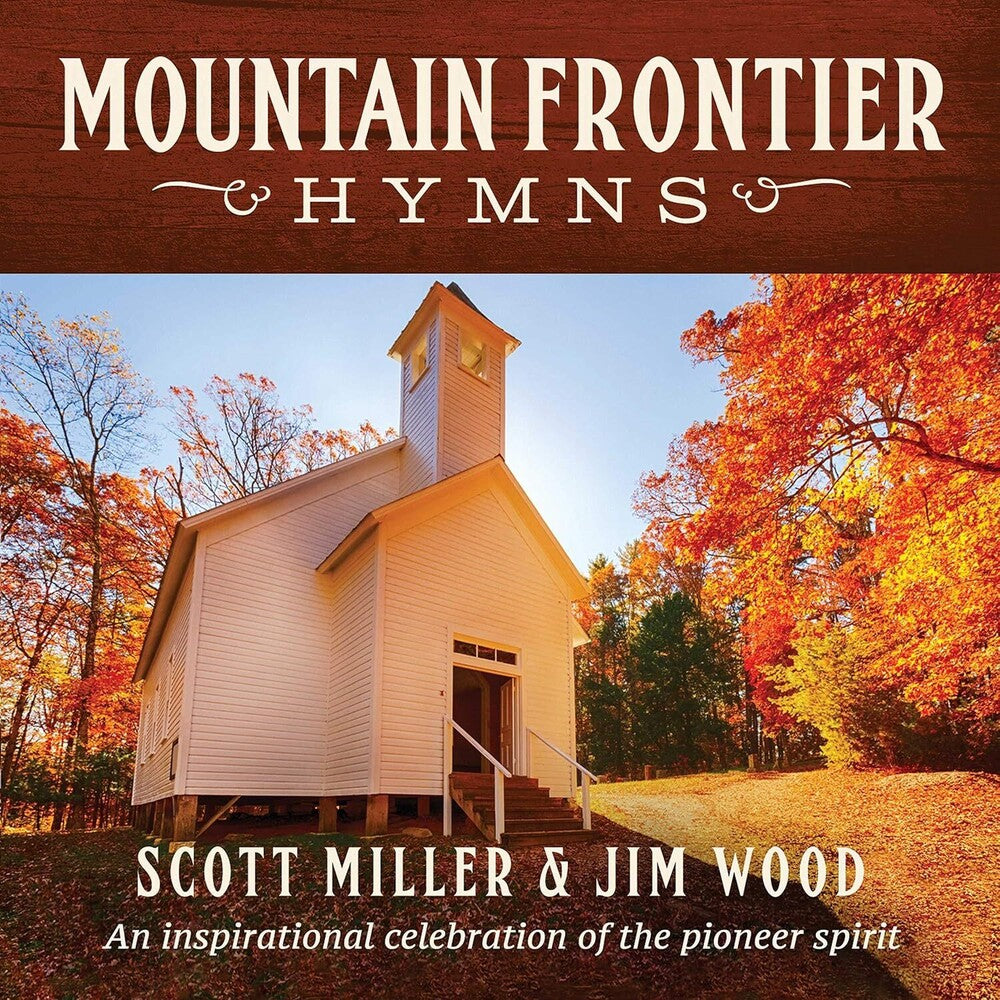 the album cover for Miller, Scott & Wood, Jim - Mountain Frontier Hymns: An Inspirational Collection
