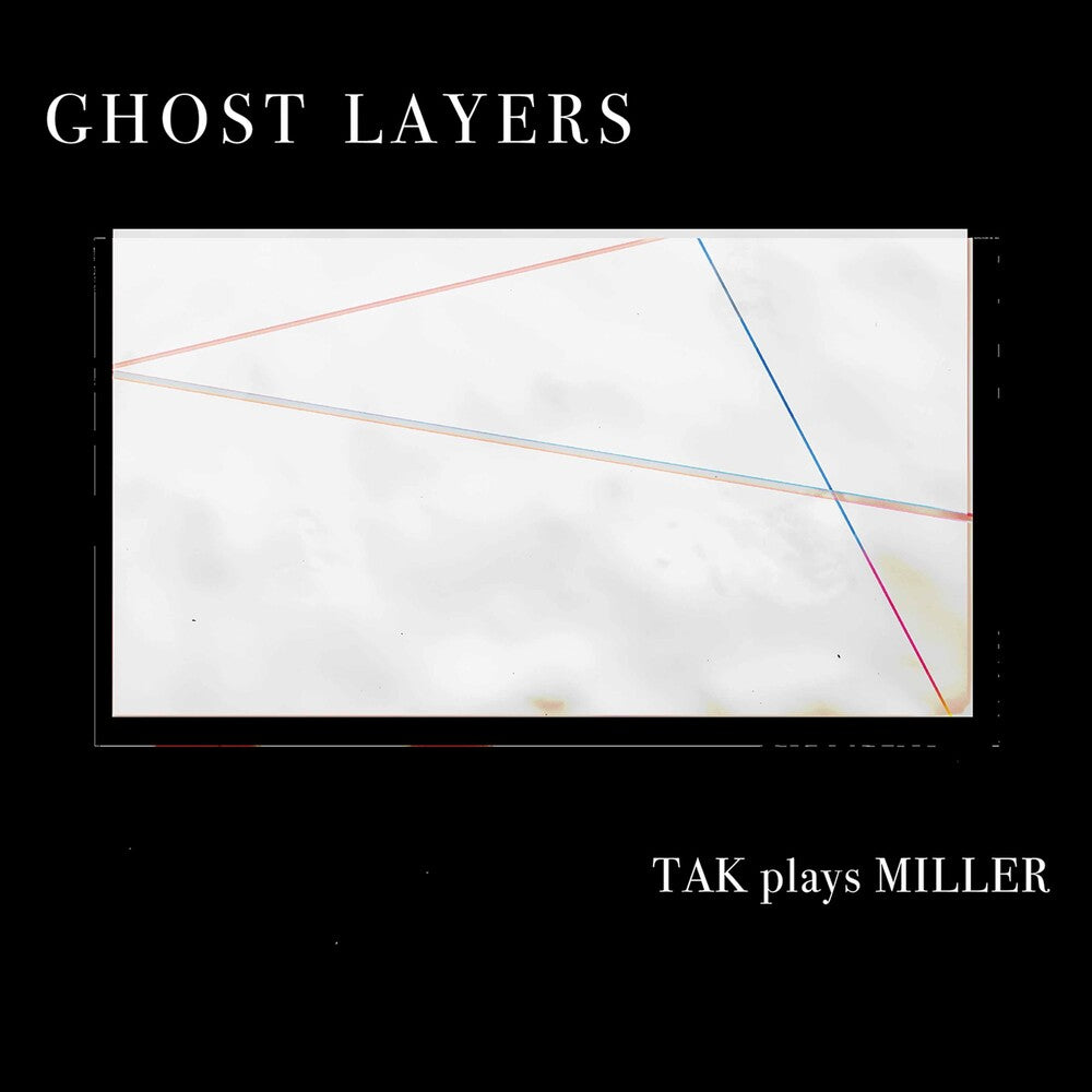 the album cover for Miller / Tak Ensemble - Ghost Layers