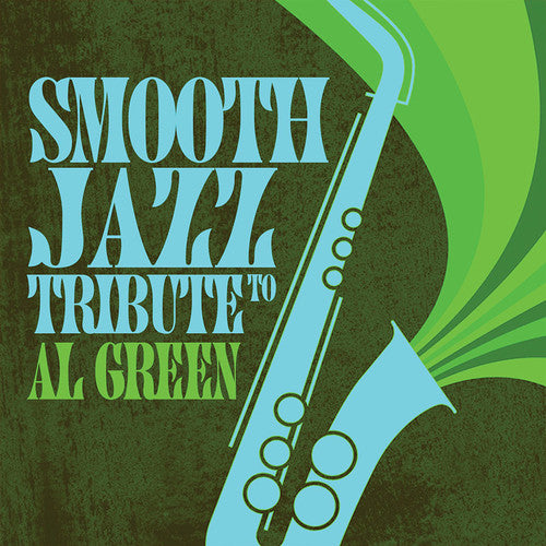 the album cover for Smooth Jazz All Stars - Smooth Jazz Tribute to Al Green