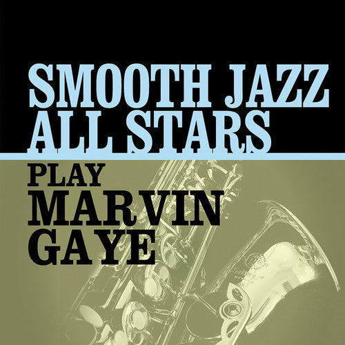 the album cover for Smooth Jazz All Stars - Smooth Jazz All Stars Play Marvin Gaye